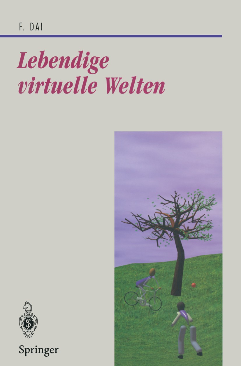 Titlebook: Lebendige virtuelle Welten; Physikalisch-basiert Fan Dai Book 1997 Springer-Verlag Berlin Heidelberg 1997 Animation.Computeranimation.Kolli Titlebook: Lebendige virtuelle Welten; Physikalisch-basiert Fan Dai Book 1997 Springer-Verlag Berlin Heidelberg 1997 Animation.Computeranimation.Kolli
