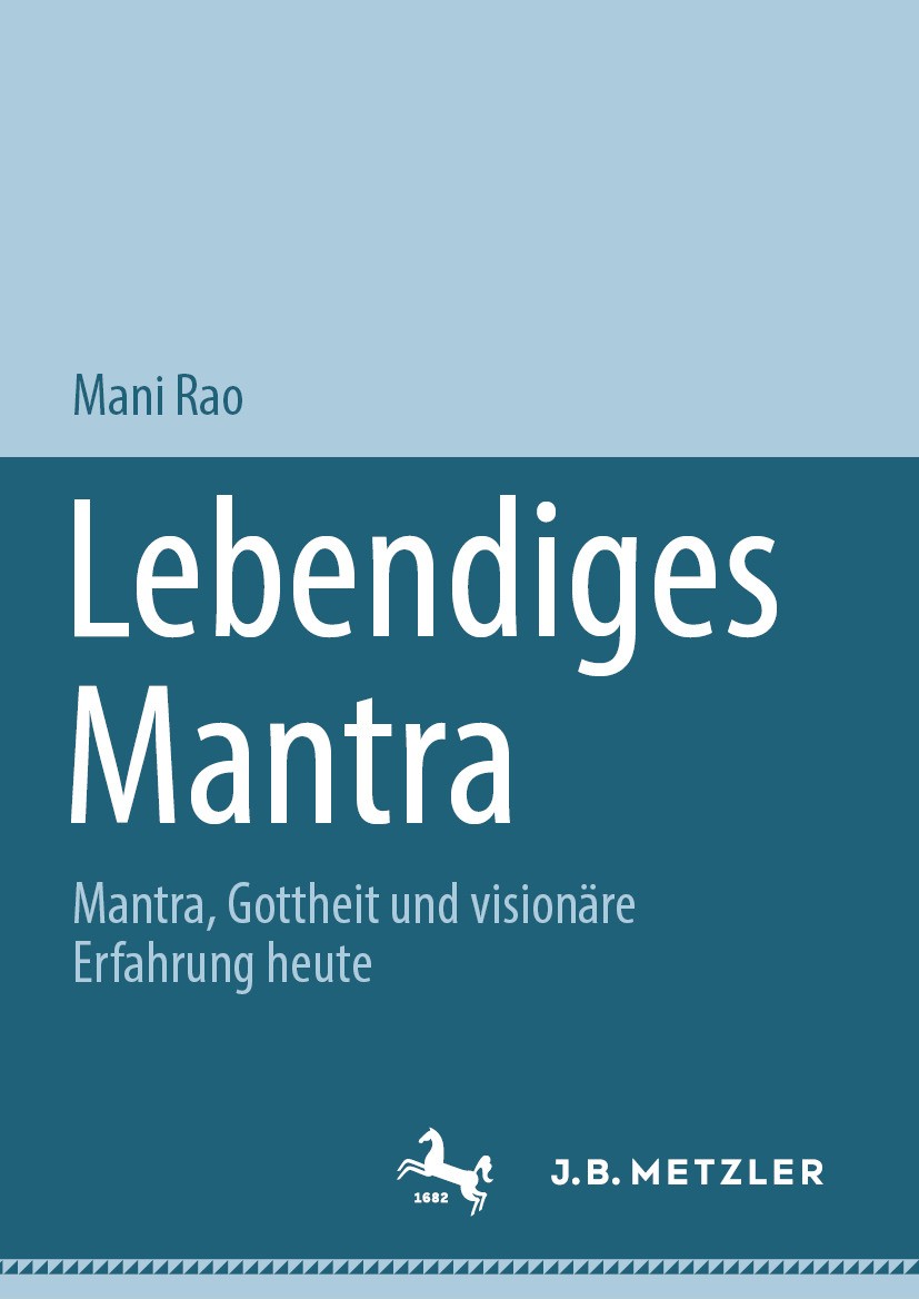 Titlebook: Lebendiges Mantra; Mantra, Gottheit und Mani Rao Book 2024 Der/die Herausgeber bzw. der/die Autor(en), exklusiv lizenziert an Springer Natu Titlebook: Lebendiges Mantra; Mantra, Gottheit und Mani Rao Book 2024 Der/die Herausgeber bzw. der/die Autor(en), exklusiv lizenziert an Springer Natu