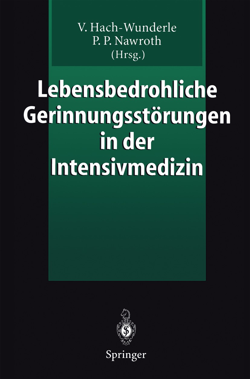 Titlebook: Lebensbedrohliche Gerinnungsstörungen in der Intensivmedizin; Viola Hach-Wunderle,Peter P. Nawroth Book 1996 Springer-Verlag Berlin Heidel Titlebook: Lebensbedrohliche Gerinnungsstörungen in der Intensivmedizin; Viola Hach-Wunderle,Peter P. Nawroth Book 1996 Springer-Verlag Berlin Heidel