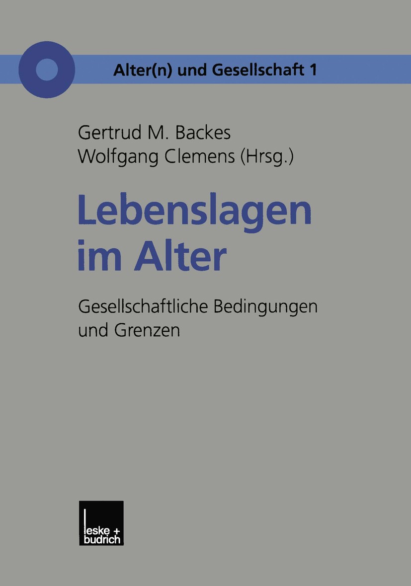 Titlebook: Lebenslagen im Alter; Gesellschaftliche Be Gertrud M. Backes (Prof. Dr., Professorin für Gero Book 2000 Springer Fachmedien Wiesbaden 2000 Titlebook: Lebenslagen im Alter; Gesellschaftliche Be Gertrud M. Backes (Prof. Dr., Professorin für Gero Book 2000 Springer Fachmedien Wiesbaden 2000