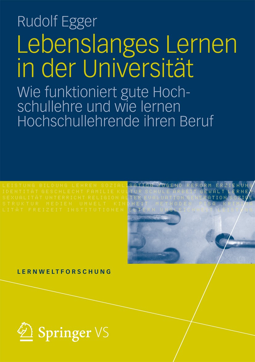 Titlebook: Lebenslanges Lernen in der Universität; Wie funktioniert gut Rudolf Egger Book 2012 Springer Fachmedien Wiesbaden 2012 Biographieforschung. Titlebook: Lebenslanges Lernen in der Universität; Wie funktioniert gut Rudolf Egger Book 2012 Springer Fachmedien Wiesbaden 2012 Biographieforschung.