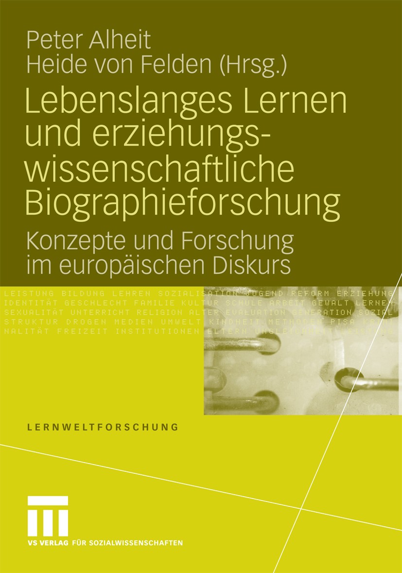 Titlebook: Lebenslanges Lernen und erziehungswissenschaftliche Biographieforschung; Konzepte und Forschu Peter Alheit,Heide Felden Book 2009 VS Verlag Titlebook: Lebenslanges Lernen und erziehungswissenschaftliche Biographieforschung; Konzepte und Forschu Peter Alheit,Heide Felden Book 2009 VS Verlag