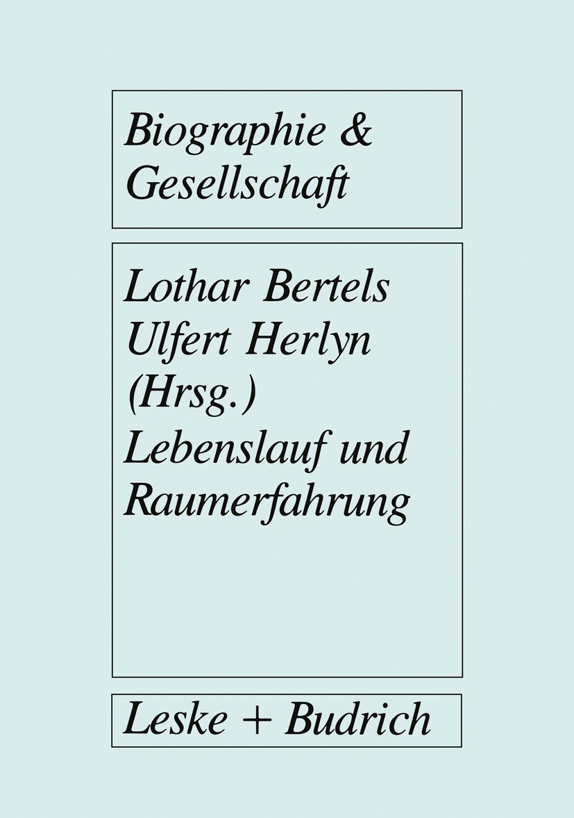 Titlebook: Lebenslauf und Raumerfahrung; Lothar Bertels,Ulfert Herlyn Book 1990 Springer Fachmedien Wiesbaden 1990 Alter.Armut.Erwachsene.Großstadt.I Titlebook: Lebenslauf und Raumerfahrung; Lothar Bertels,Ulfert Herlyn Book 1990 Springer Fachmedien Wiesbaden 1990 Alter.Armut.Erwachsene.Großstadt.I