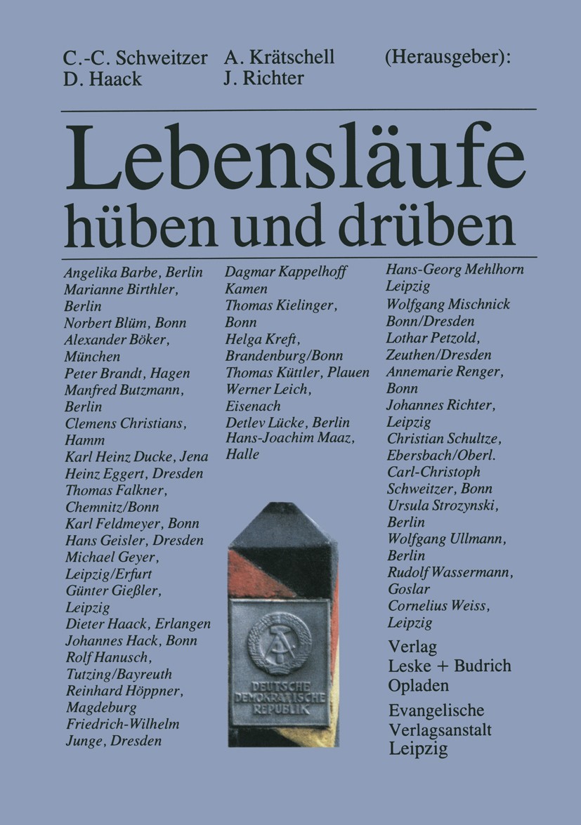 Titlebook: Lebensläufe — hüben und drüben; Carl-Christoph Schweitzer,Dieter Haack,Johannes Ri Book 1993 Leske + Budrich, Opladen 1993 Bevölkerung.Fer Titlebook: Lebensläufe — hüben und drüben; Carl-Christoph Schweitzer,Dieter Haack,Johannes Ri Book 1993 Leske + Budrich, Opladen 1993 Bevölkerung.Fer