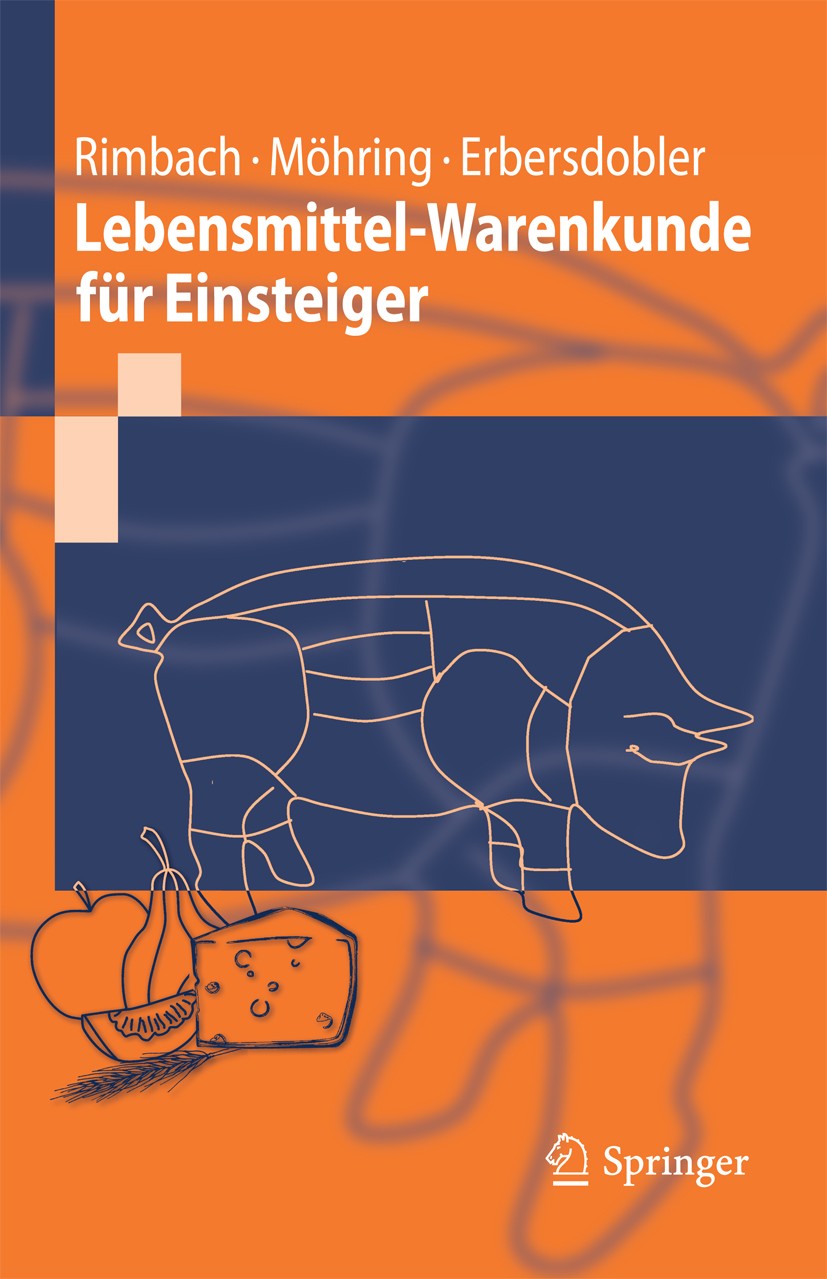 Titlebook: Lebensmittel-Warenkunde für Einsteiger; Gerald Rimbach,Jennifer Möhring,Helmut F. Erbersdo Textbook 20101st edition Springer-Verlag Berlin Titlebook: Lebensmittel-Warenkunde für Einsteiger; Gerald Rimbach,Jennifer Möhring,Helmut F. Erbersdo Textbook 20101st edition Springer-Verlag Berlin