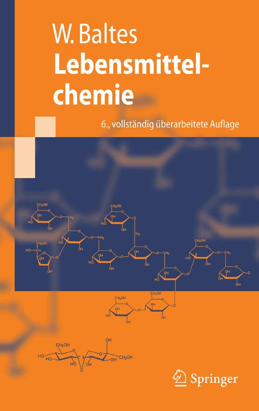 Titlebook: Lebensmittelchemie; Werner Baltes Textbook 20076th edition Springer-Verlag Berlin Heidelberg 2007 Alkohol.Ernährung.Ernährungswissenschaft Titlebook: Lebensmittelchemie; Werner Baltes Textbook 20076th edition Springer-Verlag Berlin Heidelberg 2007 Alkohol.Ernährung.Ernährungswissenschaft