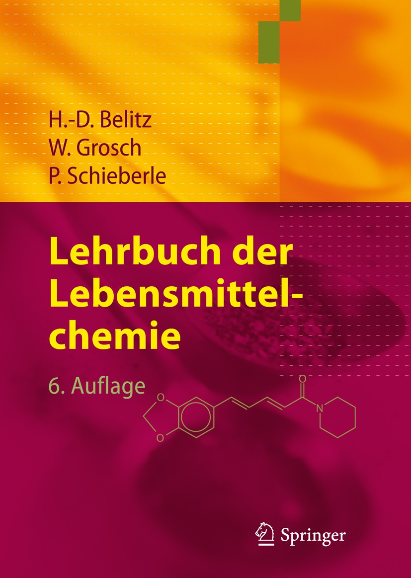 Titlebook: Lehrbuch der Lebensmittelchemie; Hans-Dieter Belitz,Werner Grosch,Peter Schieberle Textbook 2008Latest edition Springer-Verlag Berlin Heid Titlebook: Lehrbuch der Lebensmittelchemie; Hans-Dieter Belitz,Werner Grosch,Peter Schieberle Textbook 2008Latest edition Springer-Verlag Berlin Heid