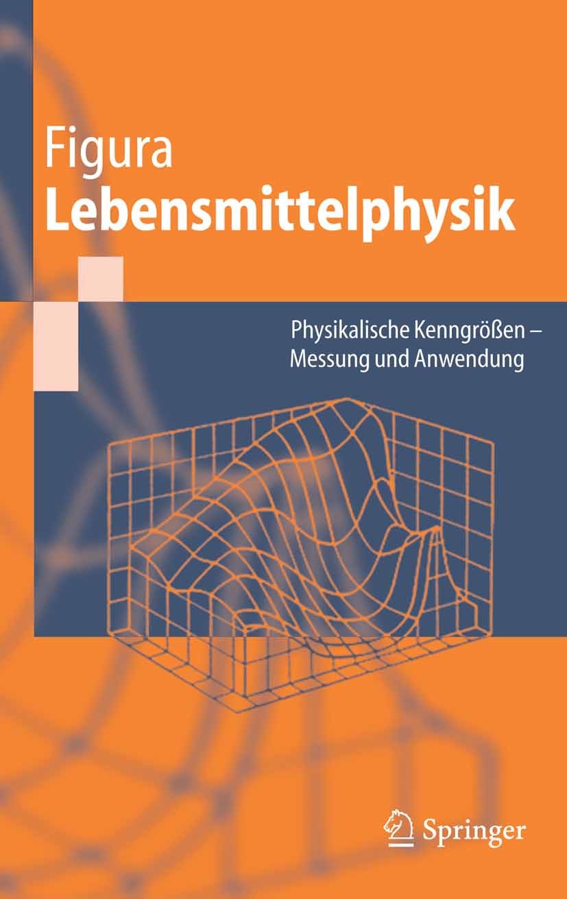 Titlebook: Lebensmittelphysik; Physikalische Kenngr L. O. Figura Textbook 20041st edition Springer-Verlag Berlin Heidelberg 2004 Automatisierung.Chemi Titlebook: Lebensmittelphysik; Physikalische Kenngr L. O. Figura Textbook 20041st edition Springer-Verlag Berlin Heidelberg 2004 Automatisierung.Chemi