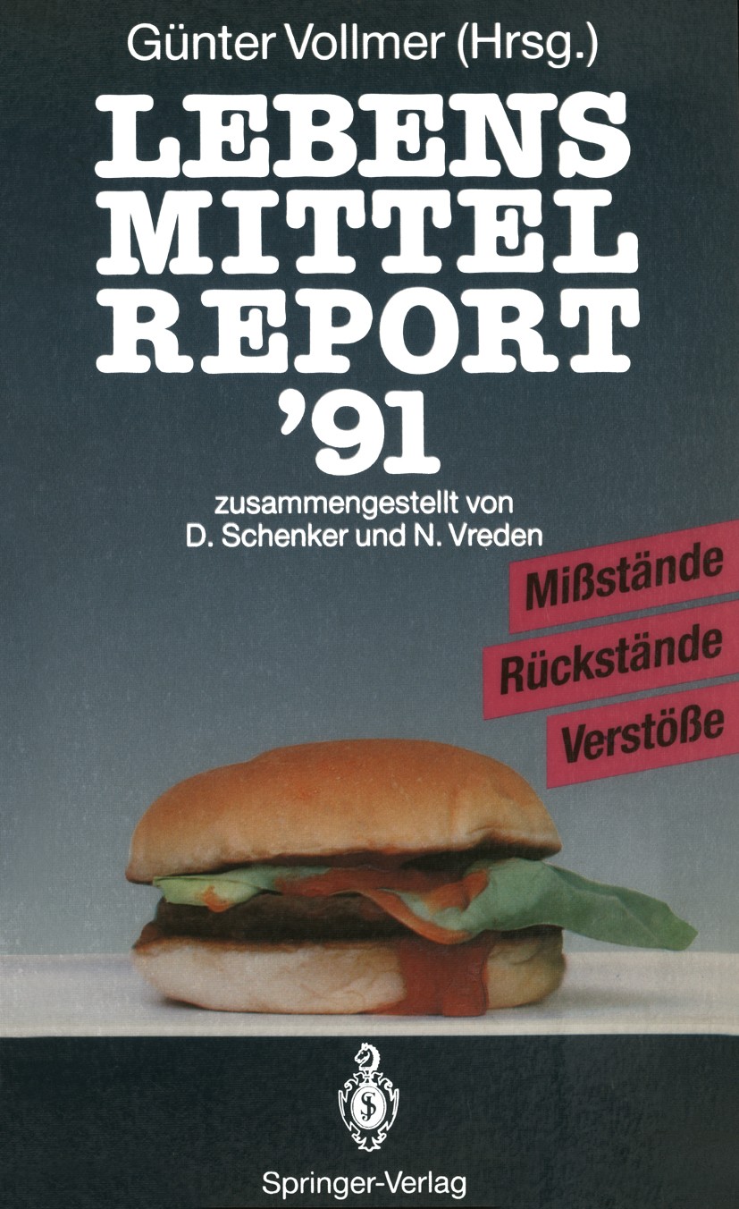 Titlebook: Lebensmittelreport ’91; Mißstände · Rückstän Günter Vollmer Book 1991 Springer-Verlag · Heidelberg 1991 Fette.Fleisch.Früchte.Geflügel.Getr Titlebook: Lebensmittelreport ’91; Mißstände · Rückstän Günter Vollmer Book 1991 Springer-Verlag · Heidelberg 1991 Fette.Fleisch.Früchte.Geflügel.Getr