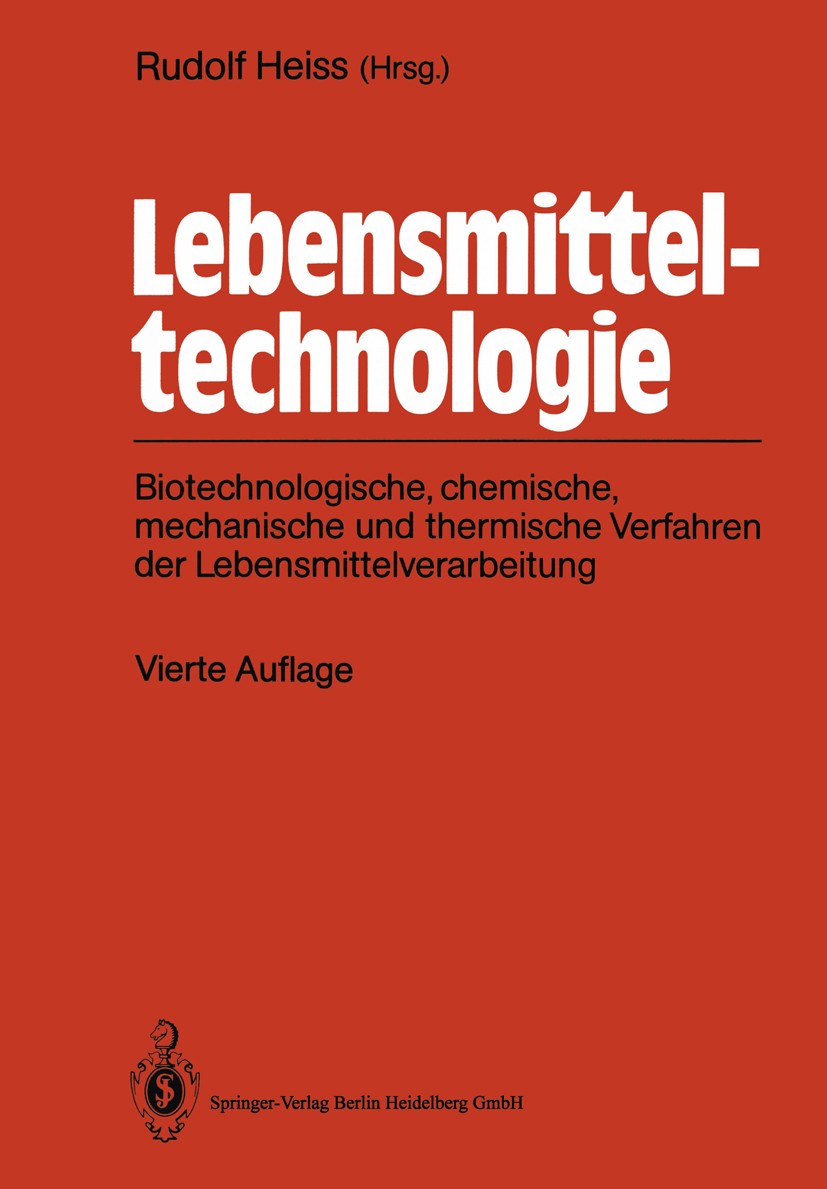 Titlebook: Lebensmitteltechnologie; Biotechnologische, c Rudolf Heiss (Emer. Direktor) Book 19914th edition Springer-Verlag Berlin Heidelberg 1991 Bie Titlebook: Lebensmitteltechnologie; Biotechnologische, c Rudolf Heiss (Emer. Direktor) Book 19914th edition Springer-Verlag Berlin Heidelberg 1991 Bie
