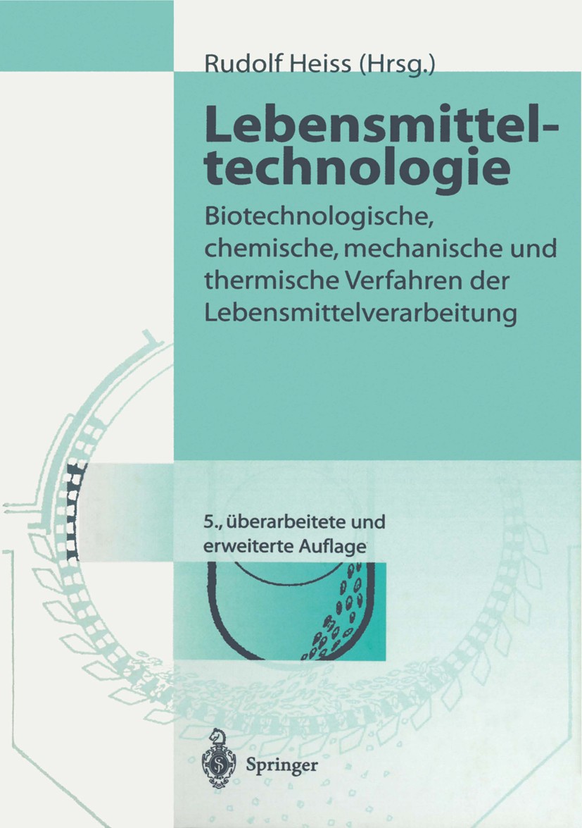Titlebook: Lebensmitteltechnologie; Biotechnologische, c Rudolf Heiss (Emer. Direktor des Fraunhofer-Instit Book 19965th edition Springer-Verlag Berli Titlebook: Lebensmitteltechnologie; Biotechnologische, c Rudolf Heiss (Emer. Direktor des Fraunhofer-Instit Book 19965th edition Springer-Verlag Berli