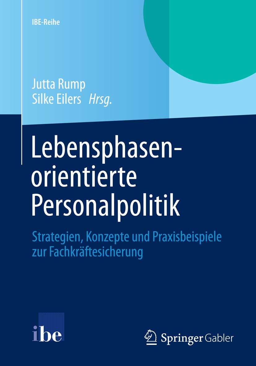Titlebook: Lebensphasenorientierte Personalpolitik; Strategien, Konzepte Jutta Rump,Silke Eilers Book 2014 Springer-Verlag Berlin Heidelberg 2014 Best Titlebook: Lebensphasenorientierte Personalpolitik; Strategien, Konzepte Jutta Rump,Silke Eilers Book 2014 Springer-Verlag Berlin Heidelberg 2014 Best