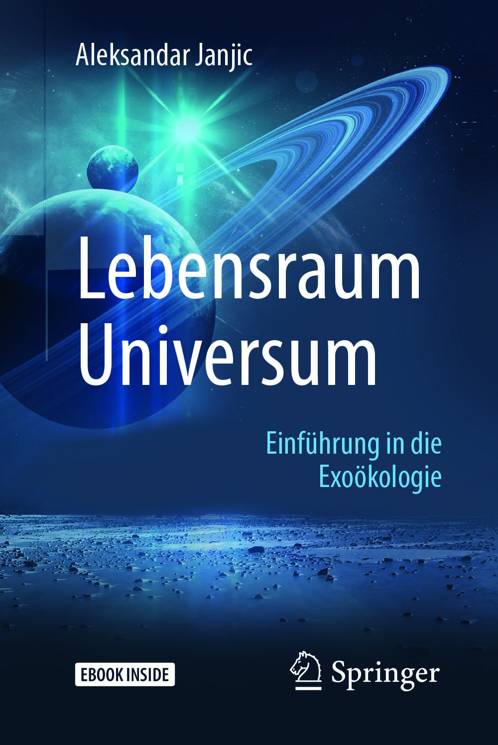 Titlebook: Lebensraum Universum; Einführung in die Ex Aleksandar Janjic Book 2017 Springer Verlag GmbH Deutschland 2017 Astrobiologie.Astrophysik.Ökos Titlebook: Lebensraum Universum; Einführung in die Ex Aleksandar Janjic Book 2017 Springer Verlag GmbH Deutschland 2017 Astrobiologie.Astrophysik.Ökos