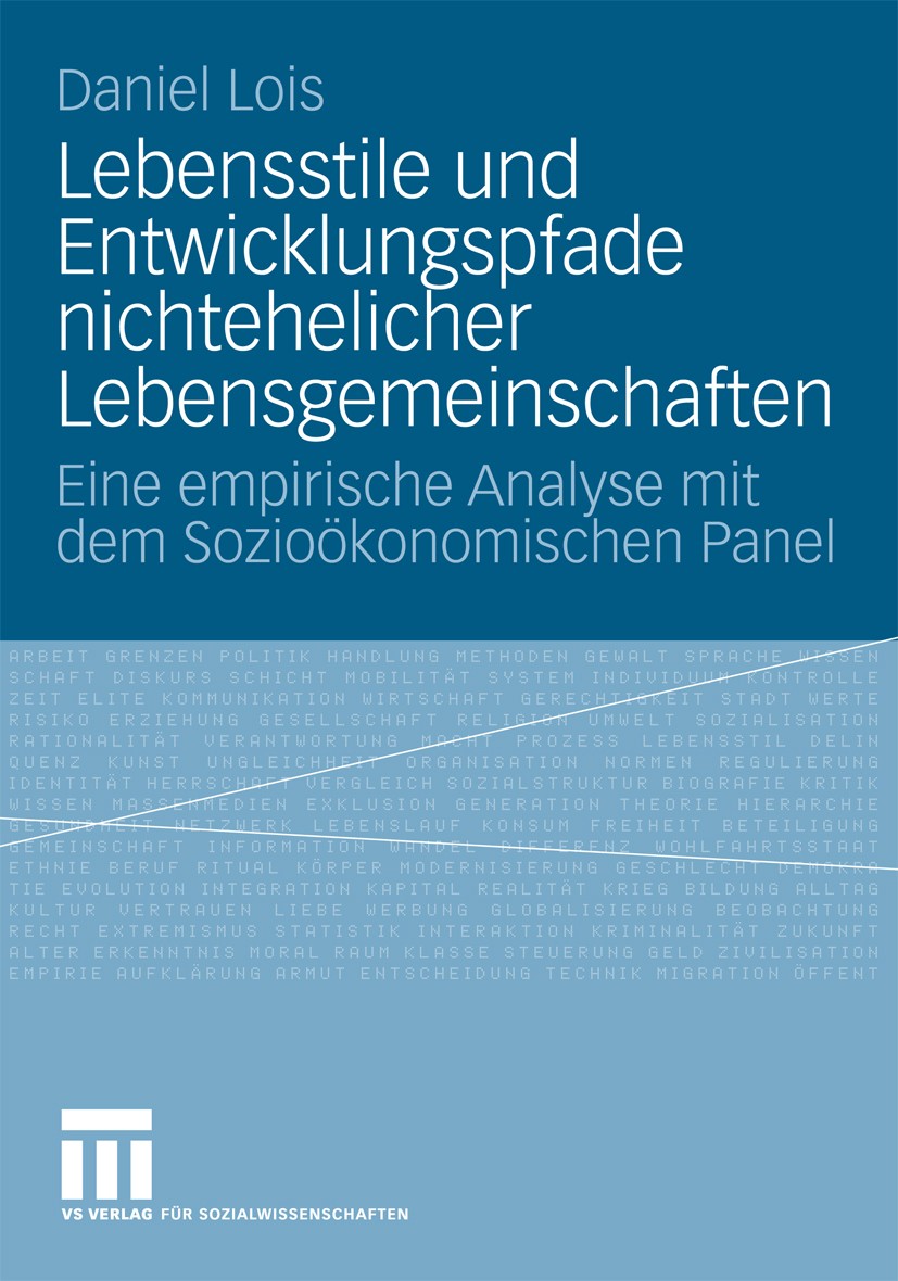 Titlebook: Lebensstile und Entwicklungspfade nichtehelicher Lebensgemeinschaften; Eine empirische Anal Daniel Lois Book 2009 VS Verlag für Sozialwisse Titlebook: Lebensstile und Entwicklungspfade nichtehelicher Lebensgemeinschaften; Eine empirische Anal Daniel Lois Book 2009 VS Verlag für Sozialwisse