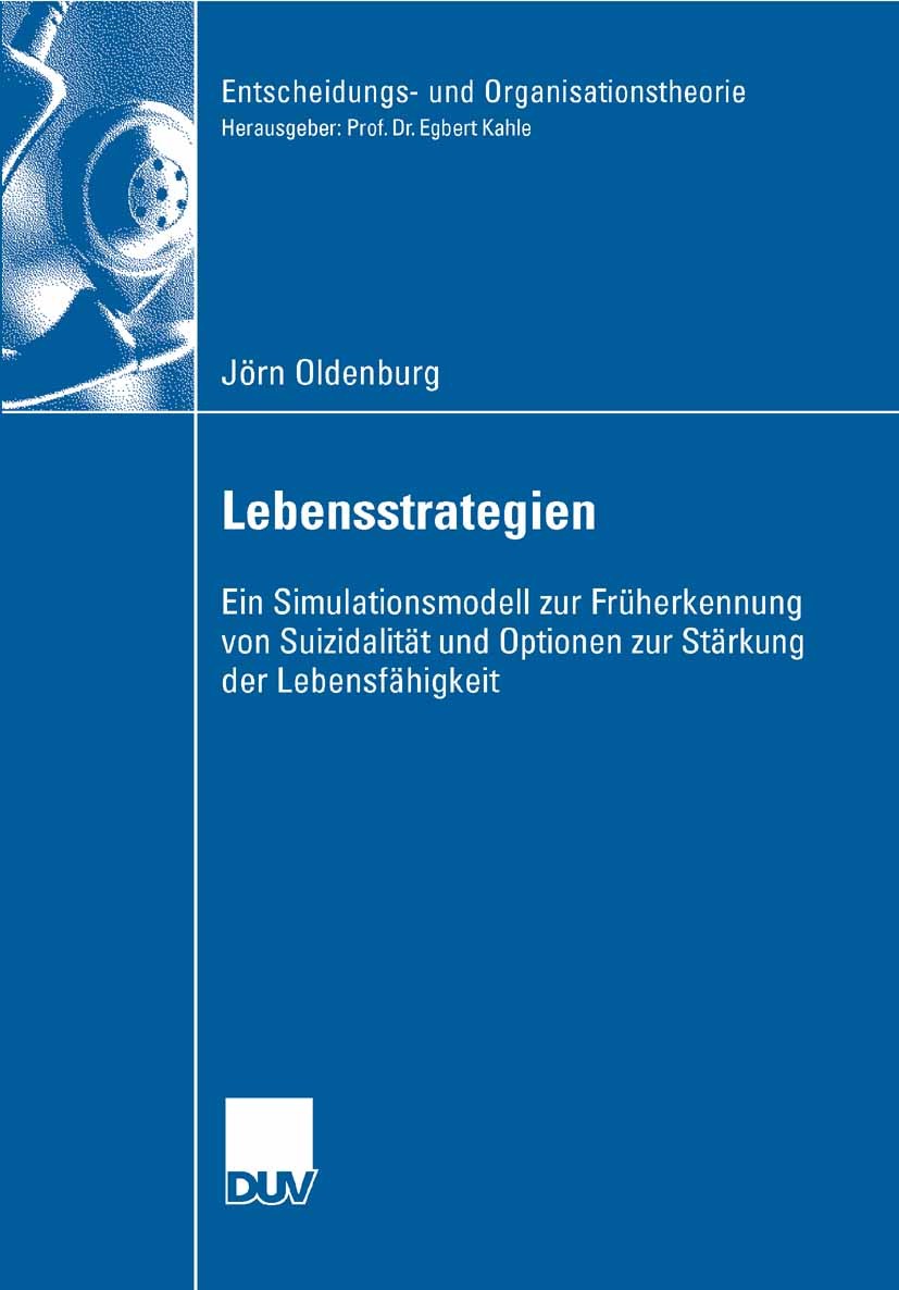 Titlebook: Lebensstrategien; Ein Simulationsmodel Jörn Oldenburg Book 2007 Gabler Verlag | Springer Fachmedien Wiesbaden GmbH, Wiesbaden 2007 Betriebs Titlebook: Lebensstrategien; Ein Simulationsmodel Jörn Oldenburg Book 2007 Gabler Verlag | Springer Fachmedien Wiesbaden GmbH, Wiesbaden 2007 Betriebs