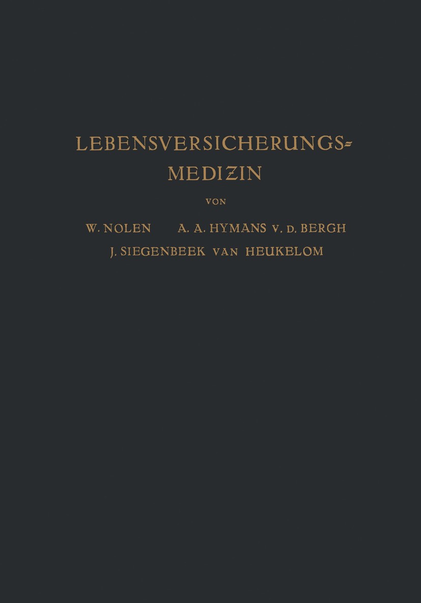 Titlebook: Lebensversicherungsmedizin; Eine Anleitung fÜr Ä W. Nolen,A. A. Hymans Bergh,A. Haehner Book 1925 Verlag von Julius Springer 1925 Fettsucht Titlebook: Lebensversicherungsmedizin; Eine Anleitung fÜr Ä W. Nolen,A. A. Hymans Bergh,A. Haehner Book 1925 Verlag von Julius Springer 1925 Fettsucht