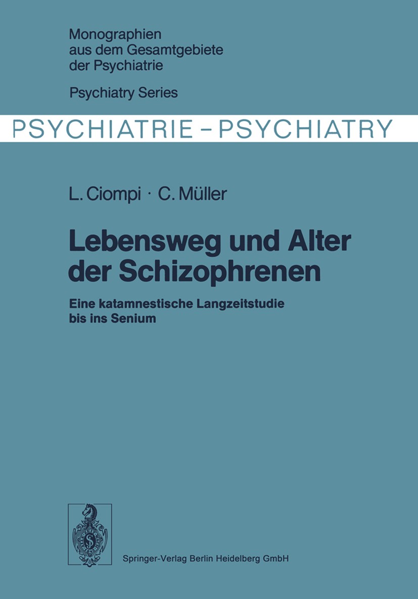 Titlebook: Lebensweg und Alter der Schizophrenen; Eine katamnestische Luc Ciompi,Christian Müller Book 1976 Springer-Verlag Berlin Heidelberg 1976 Al Titlebook: Lebensweg und Alter der Schizophrenen; Eine katamnestische Luc Ciompi,Christian Müller Book 1976 Springer-Verlag Berlin Heidelberg 1976 Al