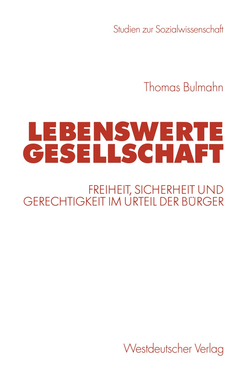 Titlebook: Lebenswerte Gesellschaft; Freiheit, Sicherheit Thomas Bulmahn Book 2002 Westdeutscher Verlag GmbH, Wiesbaden 2002 Bevölkerung.Demokratie.Fr Titlebook: Lebenswerte Gesellschaft; Freiheit, Sicherheit Thomas Bulmahn Book 2002 Westdeutscher Verlag GmbH, Wiesbaden 2002 Bevölkerung.Demokratie.Fr