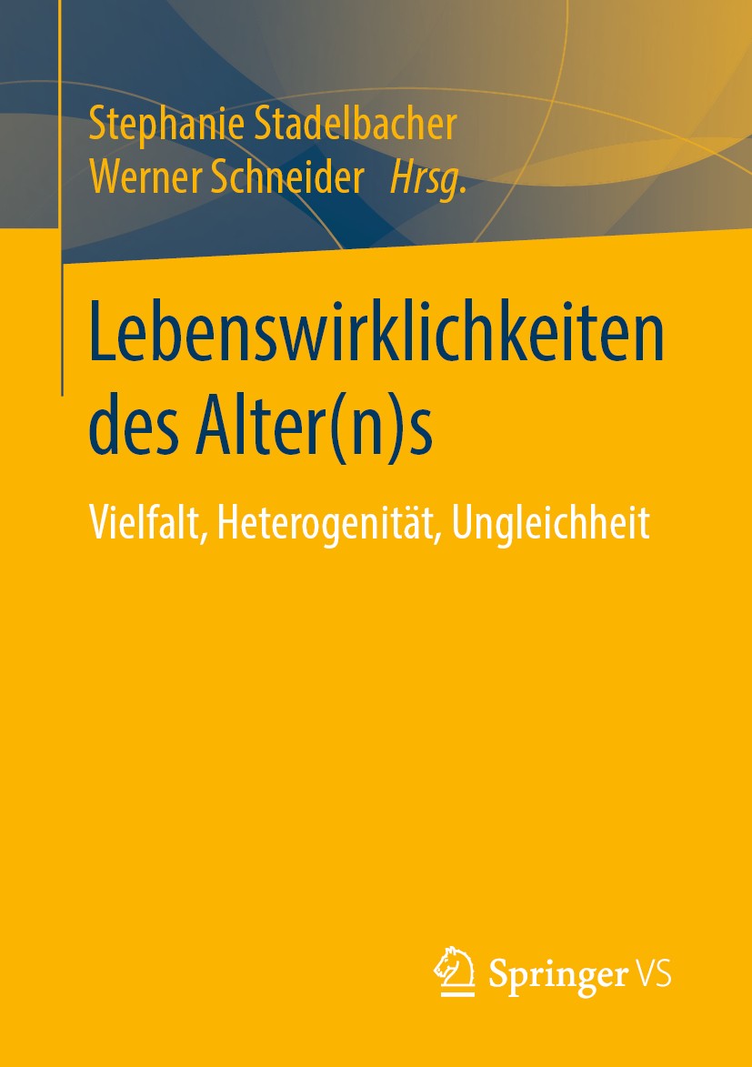 Titlebook: Lebenswirklichkeiten des Alter(n)s; Vielfalt, Heterogeni Stephanie Stadelbacher,Werner Schneider Book 2020 Springer Fachmedien Wiesbaden Gm Titlebook: Lebenswirklichkeiten des Alter(n)s; Vielfalt, Heterogeni Stephanie Stadelbacher,Werner Schneider Book 2020 Springer Fachmedien Wiesbaden Gm