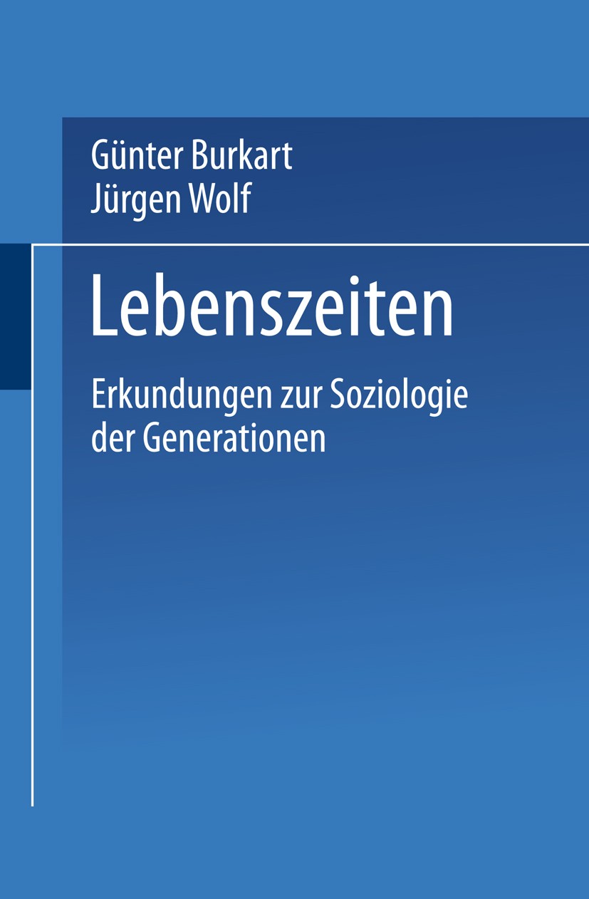Titlebook: Lebenszeiten; Erkundungen zur Sozi Günter Burkart (Professor für Soziologie),Jürgen W Book 2002 Springer Fachmedien Wiesbaden 2002 Adorno.B Titlebook: Lebenszeiten; Erkundungen zur Sozi Günter Burkart (Professor für Soziologie),Jürgen W Book 2002 Springer Fachmedien Wiesbaden 2002 Adorno.B