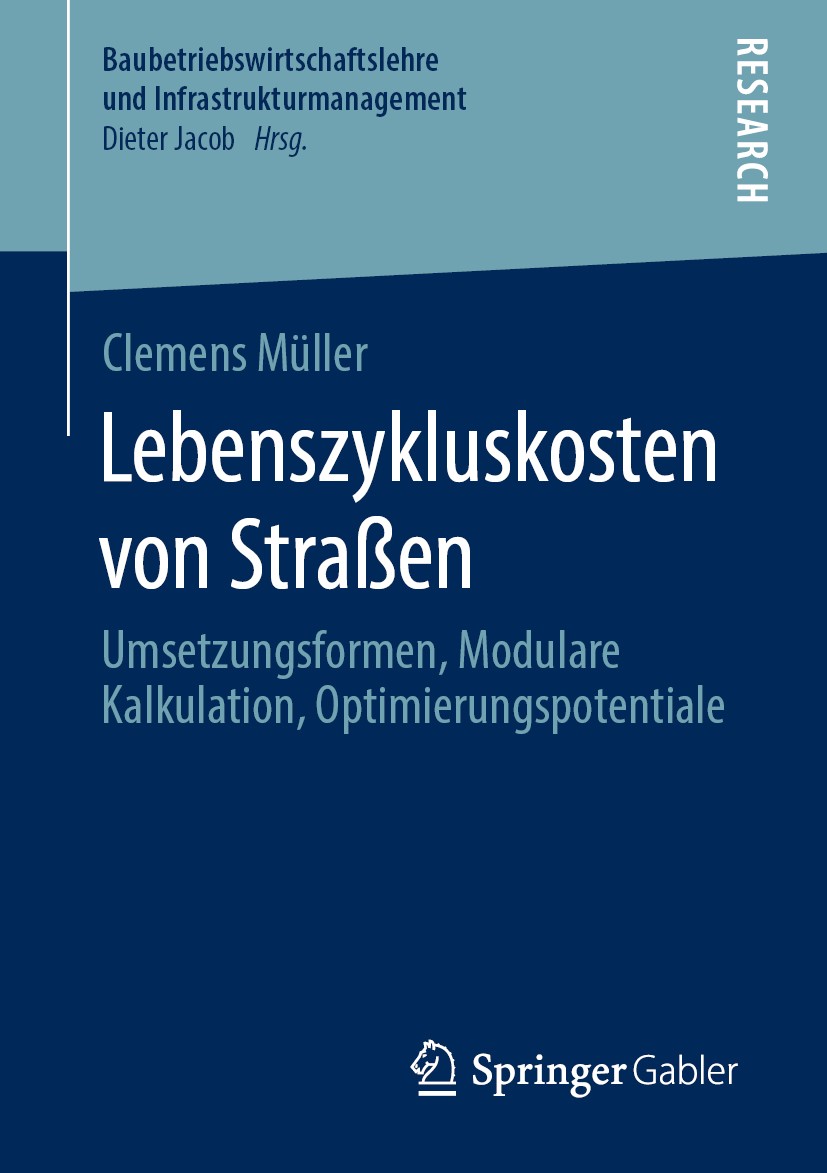 Titlebook: Lebenszykluskosten von Straßen; Umsetzungsformen, Mo Clemens Müller Book 2020 Springer Fachmedien Wiesbaden GmbH, ein Teil von Springer Nat Titlebook: Lebenszykluskosten von Straßen; Umsetzungsformen, Mo Clemens Müller Book 2020 Springer Fachmedien Wiesbaden GmbH, ein Teil von Springer Nat