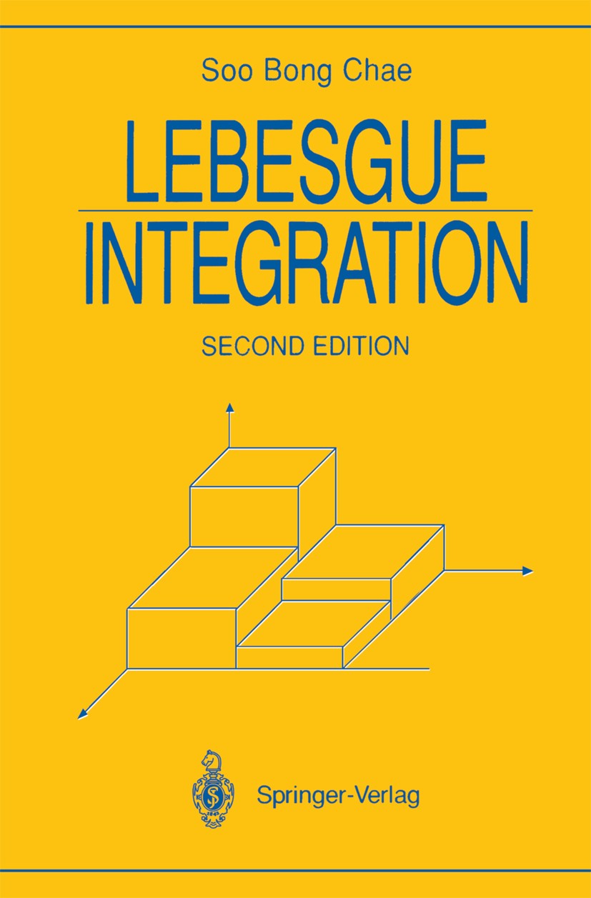 Titlebook: Lebesgue Integration; Soo Bong Chae Textbook 1995Latest edition Springer Science+Business Media New York 1995 Derivative.Fourier series.Fu Titlebook: Lebesgue Integration; Soo Bong Chae Textbook 1995Latest edition Springer Science+Business Media New York 1995 Derivative.Fourier series.Fu