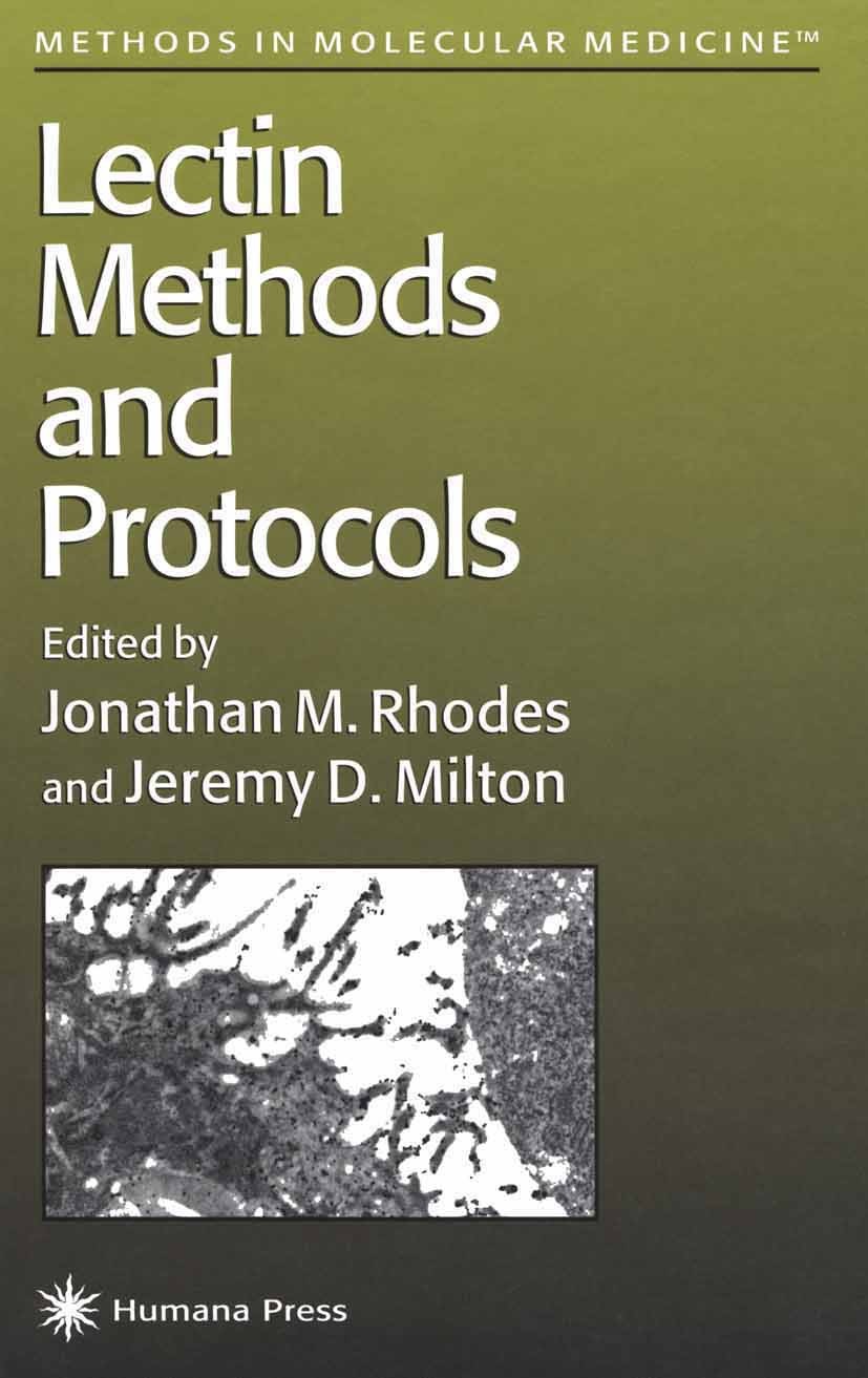 Titlebook: Lectin Methods and Protocols; Jonathan M. Rhodes,Jeremy D. Milton Book 1998 Humana Press 1998 Titlebook: Lectin Methods and Protocols; Jonathan M. Rhodes,Jeremy D. Milton Book 1998 Humana Press 1998