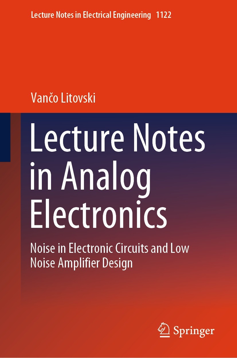Titlebook: Lecture Notes in Analog Electronics; Noise in Electronic Vančo Litovski Textbook 2024 The Editor(s) (if applicable) and The Author(s), und Titlebook: Lecture Notes in Analog Electronics; Noise in Electronic Vančo Litovski Textbook 2024 The Editor(s) (if applicable) and The Author(s), und