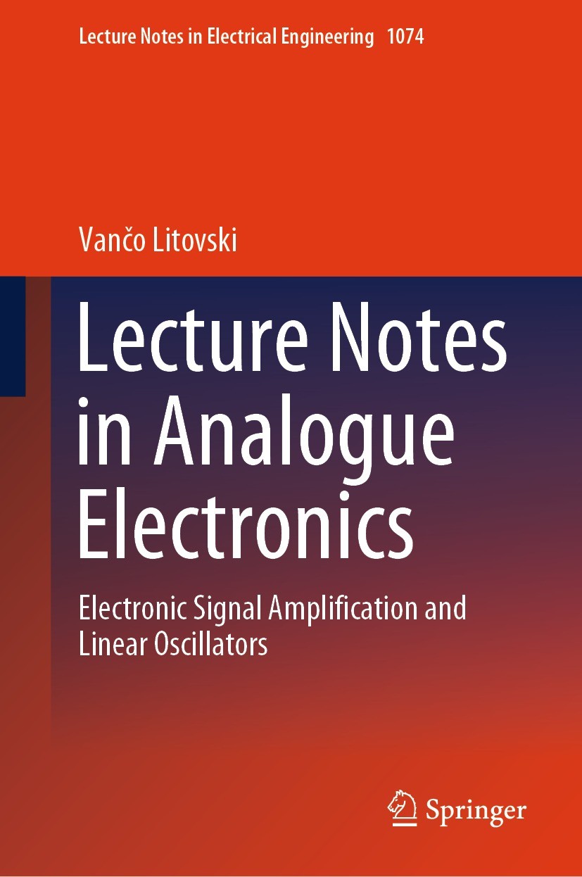 Titlebook: Lecture Notes in Analogue Electronics; Electronic Signal Am Vančo Litovski Textbook 2023 The Editor(s) (if applicable) and The Author(s), u Titlebook: Lecture Notes in Analogue Electronics; Electronic Signal Am Vančo Litovski Textbook 2023 The Editor(s) (if applicable) and The Author(s), u
