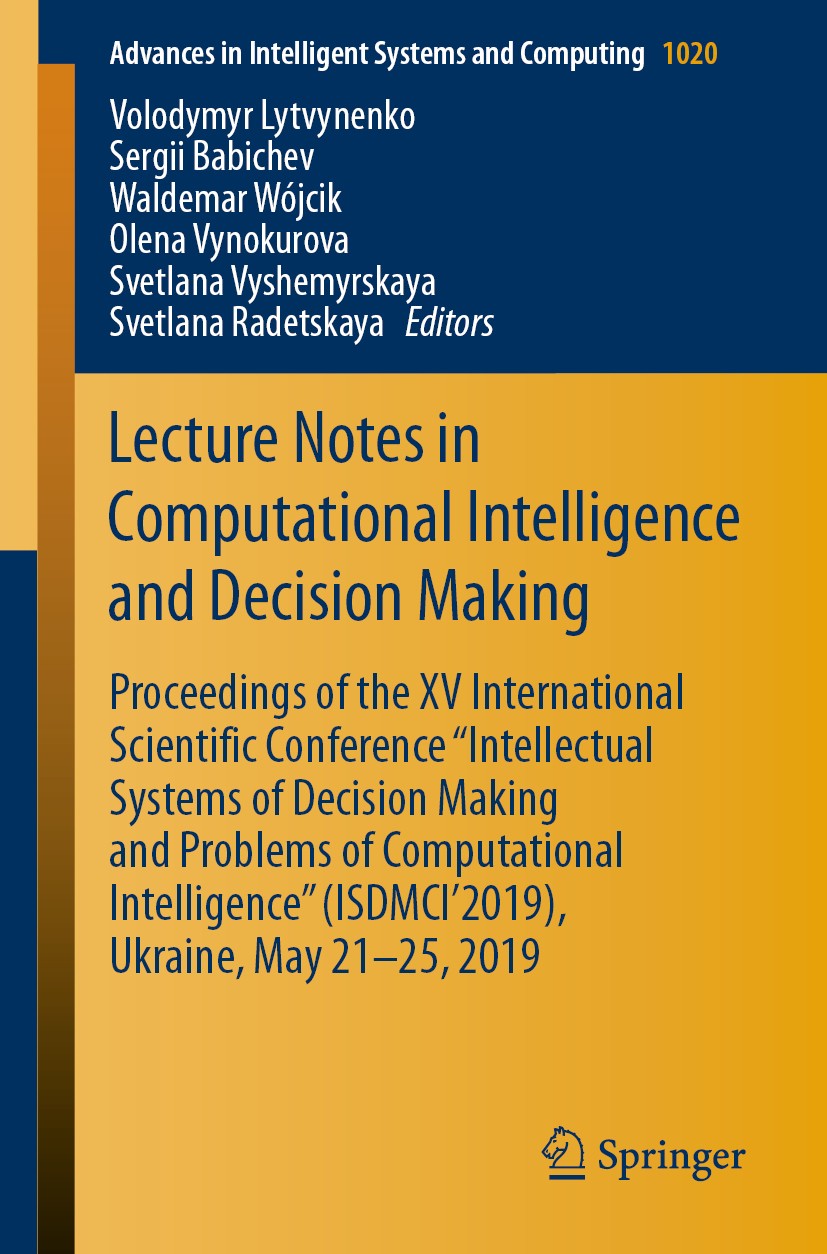 Titlebook: Lecture Notes in Computational Intelligence and Decision Making; Proceedings of the X Volodymyr Lytvynenko,Sergii Babichev,Svetlana Rade Co Titlebook: Lecture Notes in Computational Intelligence and Decision Making; Proceedings of the X Volodymyr Lytvynenko,Sergii Babichev,Svetlana Rade Co
