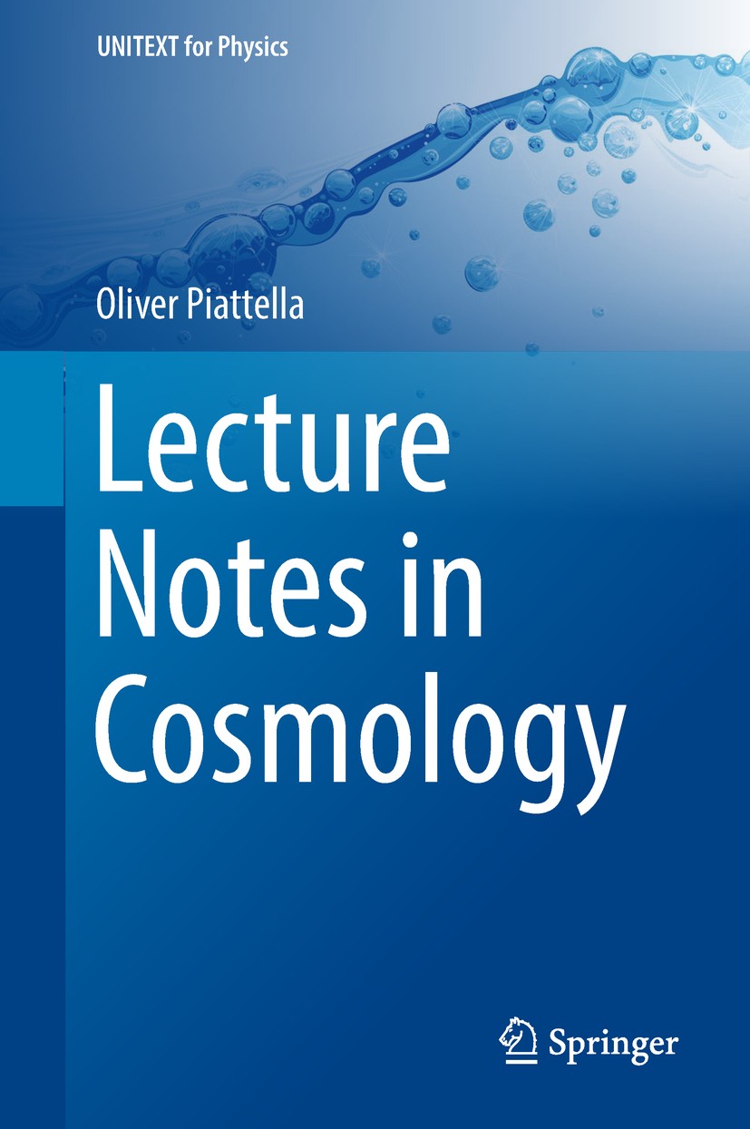 Titlebook: Lecture Notes in Cosmology; Oliver Piattella Textbook 2018 Springer International Publishing AG, part of Springer Nature 2018 Friedmann-Le Titlebook: Lecture Notes in Cosmology; Oliver Piattella Textbook 2018 Springer International Publishing AG, part of Springer Nature 2018 Friedmann-Le