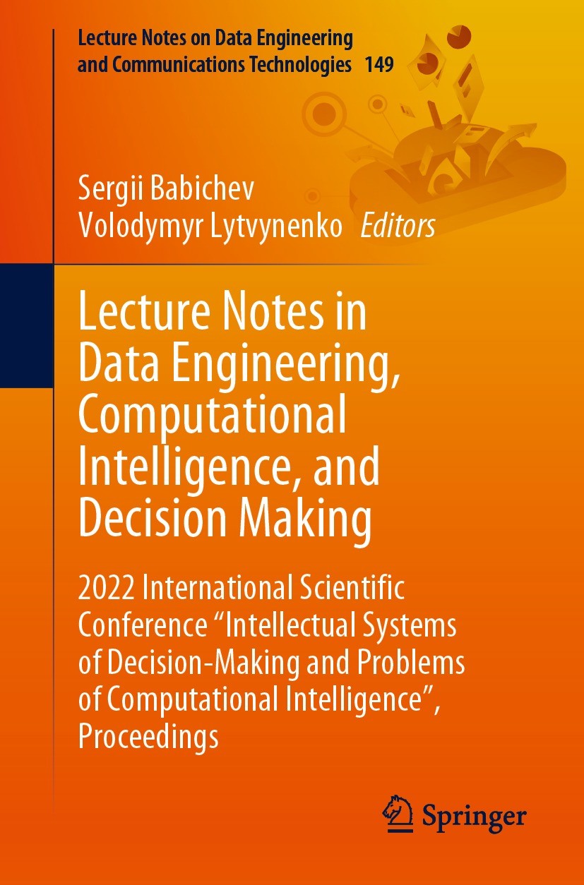 Titlebook: Lecture Notes in Data Engineering, Computational Intelligence, and Decision Making; 2022 International S Sergii Babichev,Volodymyr Lytvynen Titlebook: Lecture Notes in Data Engineering, Computational Intelligence, and Decision Making; 2022 International S Sergii Babichev,Volodymyr Lytvynen