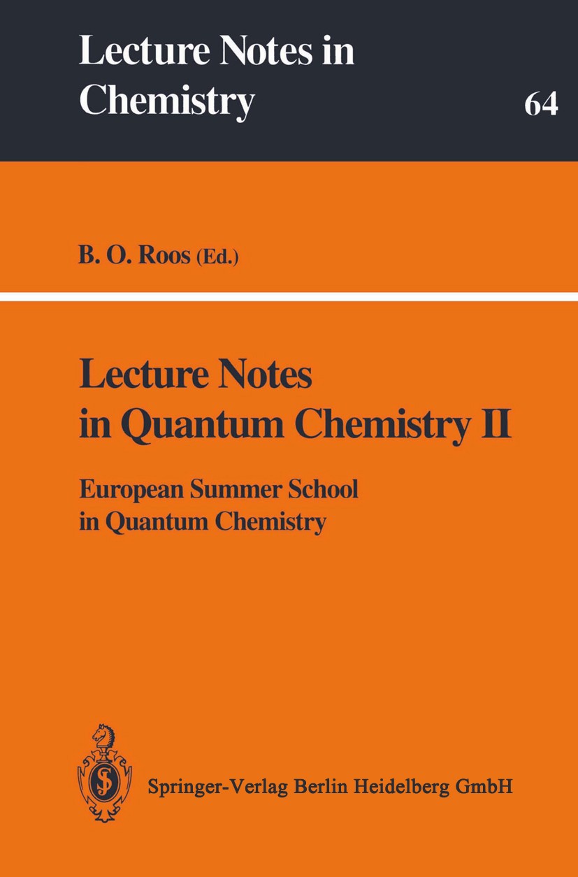 Titlebook: Lecture Notes in Quantum Chemistry II; European Summer Scho Björn O. Roos Book 1994 Springer-Verlag Berlin Heidelberg 1994 Computerchemie.Q Titlebook: Lecture Notes in Quantum Chemistry II; European Summer Scho Björn O. Roos Book 1994 Springer-Verlag Berlin Heidelberg 1994 Computerchemie.Q