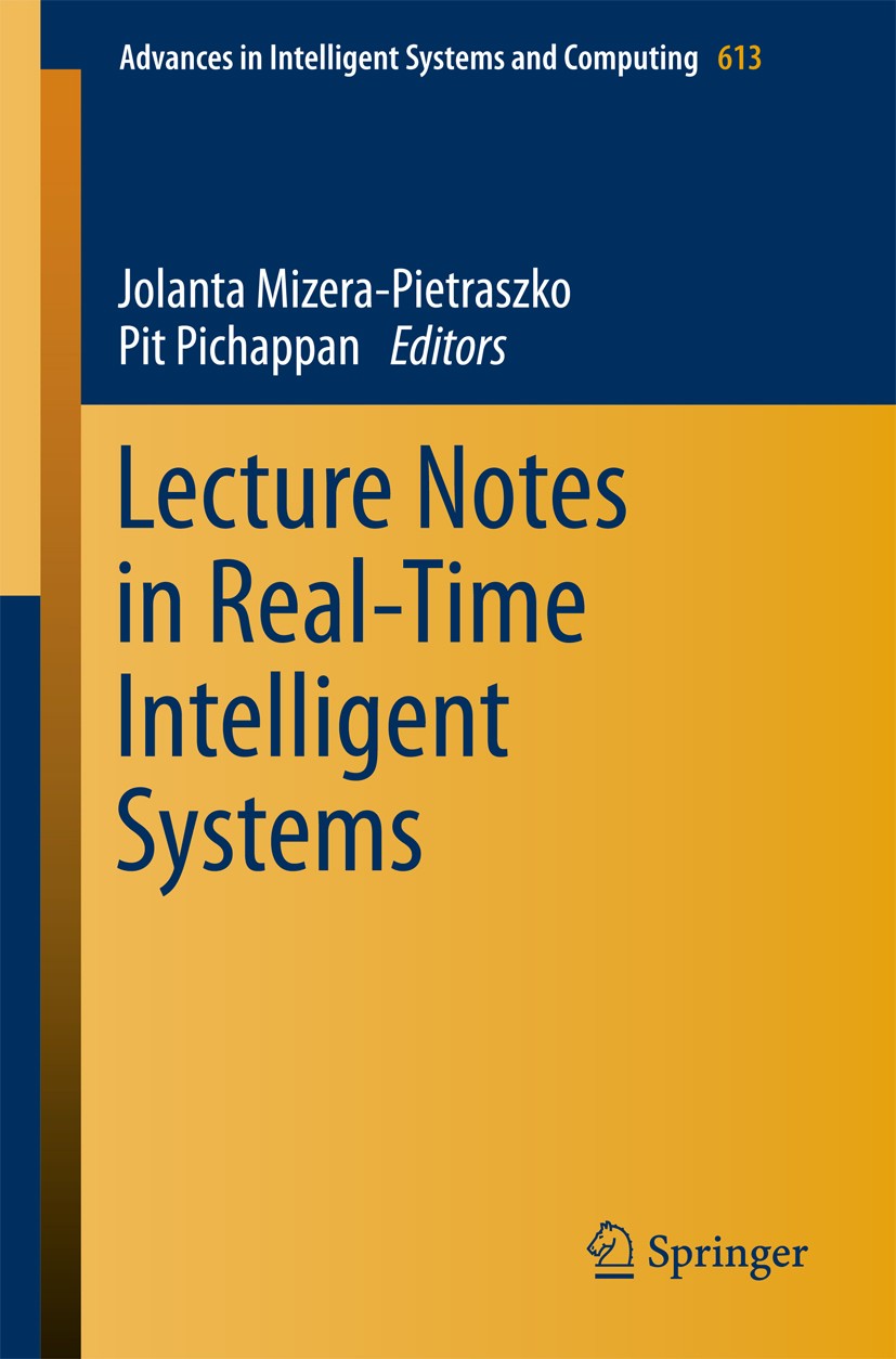 Titlebook: Lecture Notes in Real-Time Intelligent Systems; Jolanta Mizera-Pietraszko,Pit Pichappan Conference proceedings 2018 Springer International Titlebook: Lecture Notes in Real-Time Intelligent Systems; Jolanta Mizera-Pietraszko,Pit Pichappan Conference proceedings 2018 Springer International