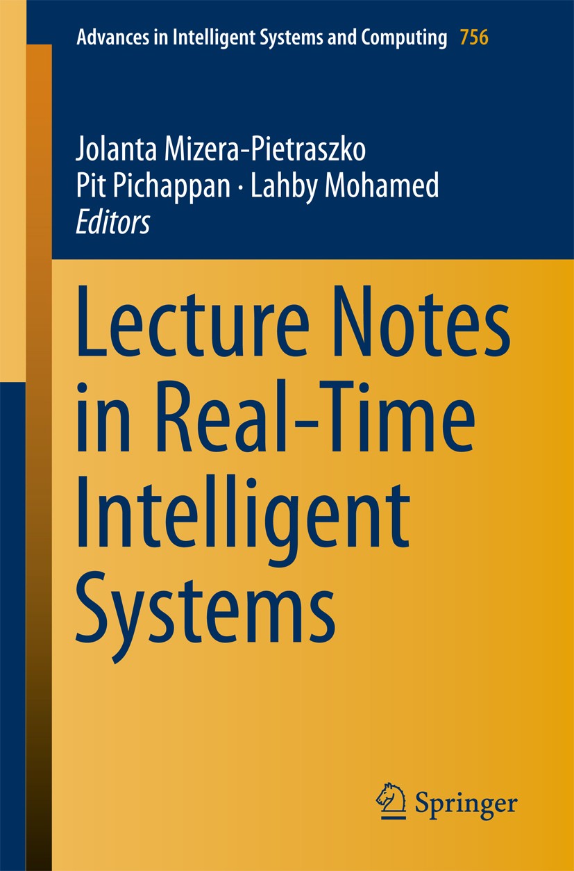 Titlebook: Lecture Notes in Real-Time Intelligent Systems; Jolanta Mizera-Pietraszko,Pit Pichappan,Lahby Moha Conference proceedings 2019 Springer In Titlebook: Lecture Notes in Real-Time Intelligent Systems; Jolanta Mizera-Pietraszko,Pit Pichappan,Lahby Moha Conference proceedings 2019 Springer In