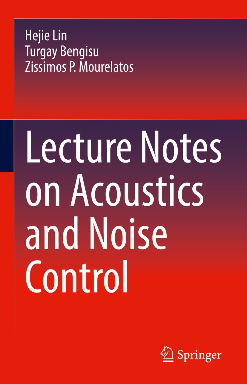 Titlebook: Lecture Notes on Acoustics and Noise Control; Hejie Lin,Turgay Bengisu,Zissimos P. Mourelatos Textbook 2021 The Editor(s) (if applicable) Titlebook: Lecture Notes on Acoustics and Noise Control; Hejie Lin,Turgay Bengisu,Zissimos P. Mourelatos Textbook 2021 The Editor(s) (if applicable)