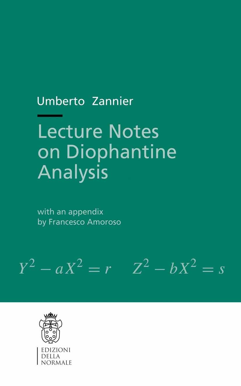 Titlebook: Lecture Notes on Diophantine Analysis; Umberto Zannier Textbook 2014 Edizioni della Normale 2014 Bell equation.Thue‘s theorem.diophantine Titlebook: Lecture Notes on Diophantine Analysis; Umberto Zannier Textbook 2014 Edizioni della Normale 2014 Bell equation.Thue‘s theorem.diophantine