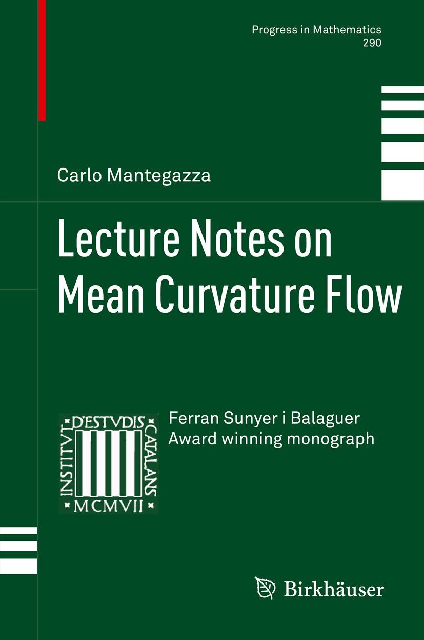 Titlebook: Lecture Notes on Mean Curvature Flow; Carlo Mantegazza Book 2011 Carlo Mantegazza and Springer Basel AG 2011 geometric analysis.mean curva Titlebook: Lecture Notes on Mean Curvature Flow; Carlo Mantegazza Book 2011 Carlo Mantegazza and Springer Basel AG 2011 geometric analysis.mean curva