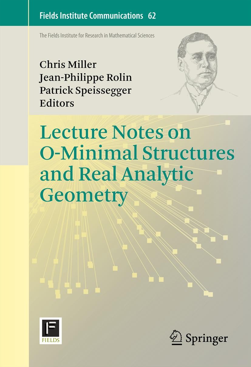 Titlebook: Lecture Notes on O-Minimal Structures and Real Analytic Geometry; Chris Miller,Jean-Philippe Rolin,Patrick Speissegg Book 2012 Springer Sc Titlebook: Lecture Notes on O-Minimal Structures and Real Analytic Geometry; Chris Miller,Jean-Philippe Rolin,Patrick Speissegg Book 2012 Springer Sc