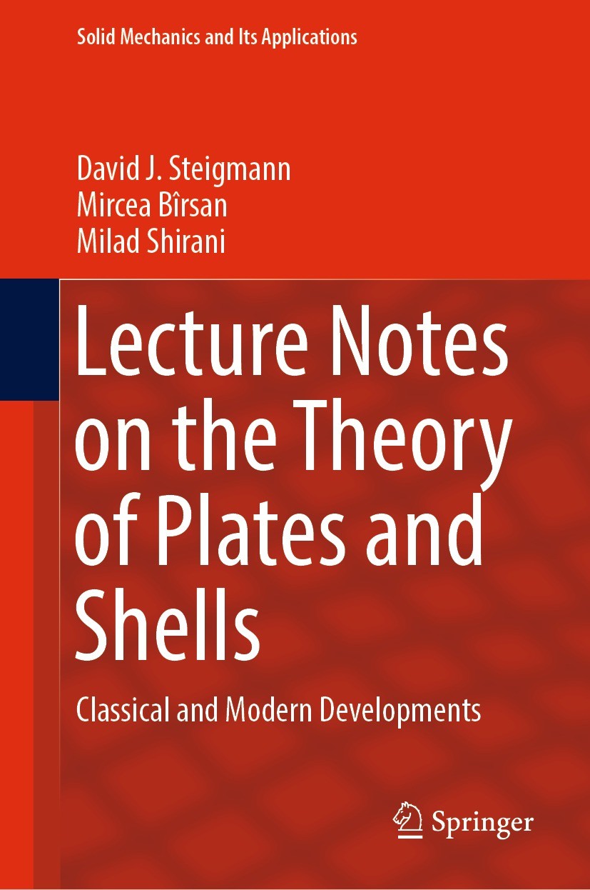 Titlebook: Lecture Notes on the Theory of Plates and Shells; Classical and Modern David J. Steigmann,Mircea Bîrsan,Milad Shirani Textbook 2023 The Edi Titlebook: Lecture Notes on the Theory of Plates and Shells; Classical and Modern David J. Steigmann,Mircea Bîrsan,Milad Shirani Textbook 2023 The Edi