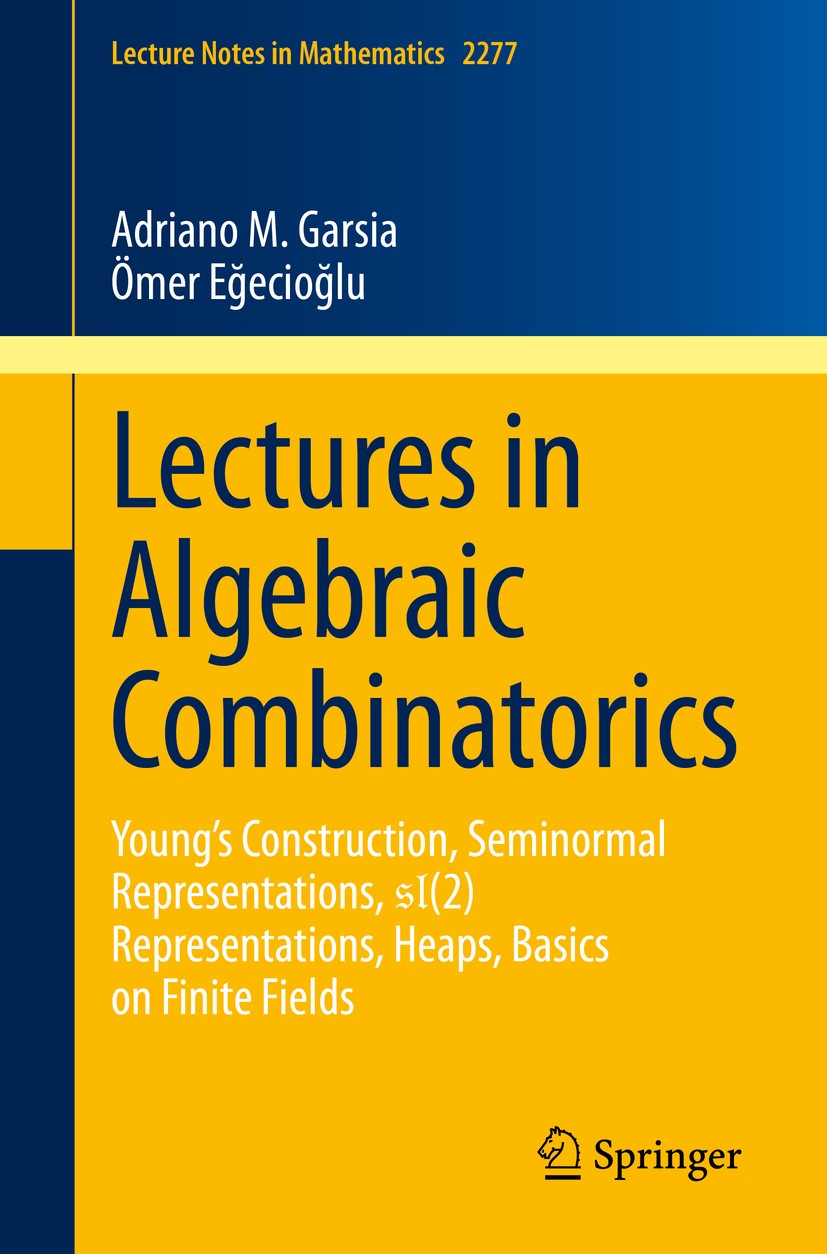 Titlebook: Lectures in Algebraic Combinatorics; Young‘s Construction Adriano M. Garsia,Ömer Eğecioğlu Book 2020 The Editor(s) (if applicable) and The Titlebook: Lectures in Algebraic Combinatorics; Young‘s Construction Adriano M. Garsia,Ömer Eğecioğlu Book 2020 The Editor(s) (if applicable) and The