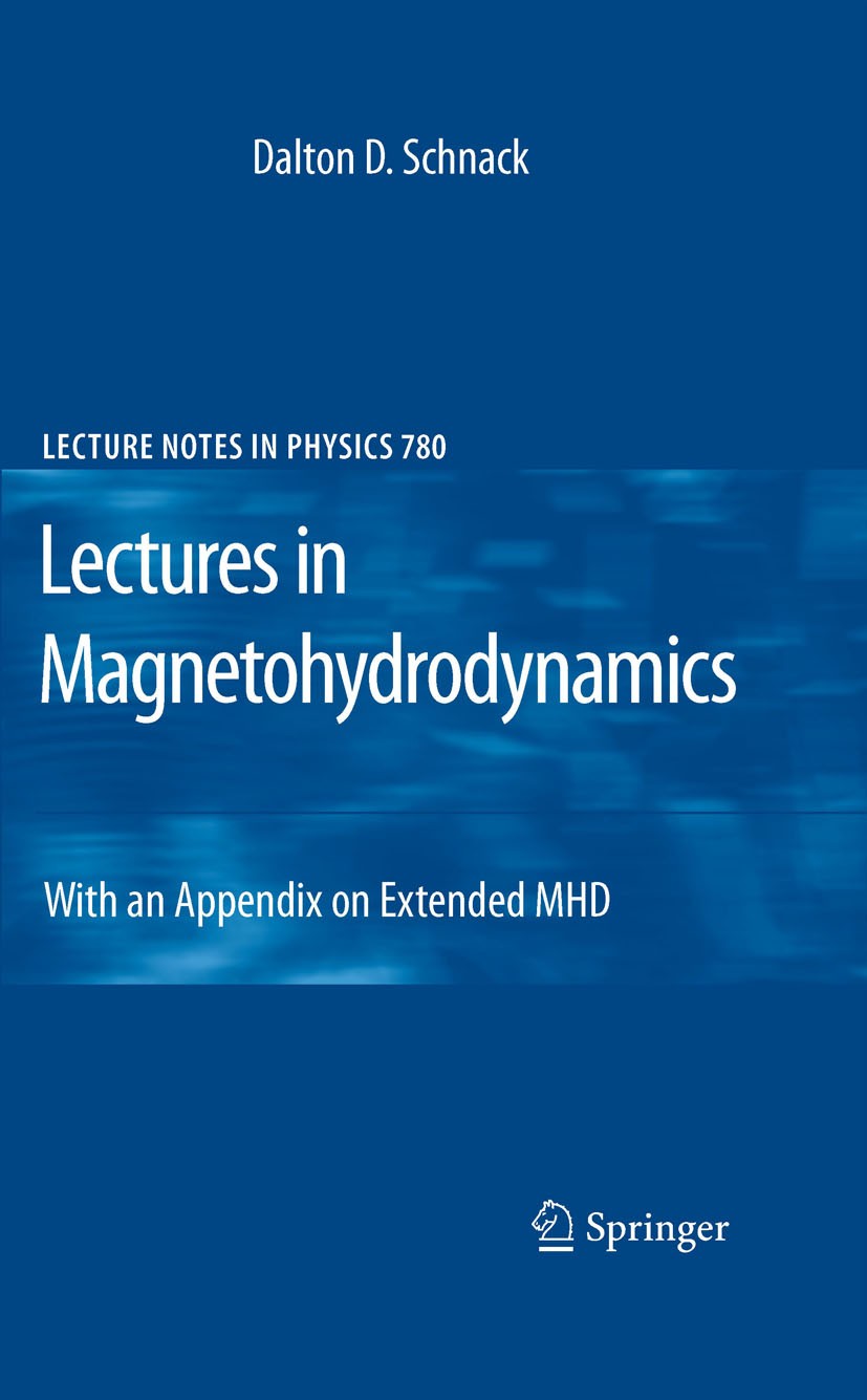 Titlebook: Lectures in Magnetohydrodynamics; With an Appendix on Dalton D. Schnack Book 2009 Springer-Verlag Berlin Heidelberg 2009 MHD.Magnetic fiel Titlebook: Lectures in Magnetohydrodynamics; With an Appendix on Dalton D. Schnack Book 2009 Springer-Verlag Berlin Heidelberg 2009 MHD.Magnetic fiel