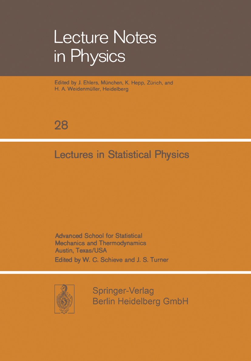 Titlebook: Lectures in Statistical Physics; Advanced School for J. Ehlers,J. Ford,J. S. Turner Book 1974 Springer-Verlag Berlin Heidelberg 1974 Stati Titlebook: Lectures in Statistical Physics; Advanced School for J. Ehlers,J. Ford,J. S. Turner Book 1974 Springer-Verlag Berlin Heidelberg 1974 Stati