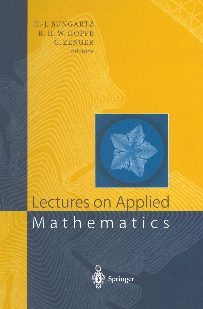 Titlebook: Lectures on Applied Mathematics; Proceedings of the S Hans-Joachim Bungartz,Ronald H. W. Hoppe,Christoph Conference proceedings 2000 Spring Titlebook: Lectures on Applied Mathematics; Proceedings of the S Hans-Joachim Bungartz,Ronald H. W. Hoppe,Christoph Conference proceedings 2000 Spring