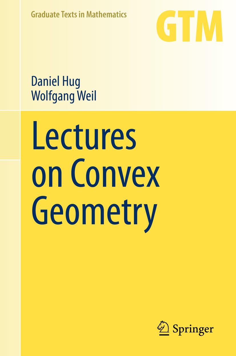 Titlebook: Lectures on Convex Geometry; Daniel Hug,Wolfgang Weil Textbook 2020 The Editor(s) (if applicable) and The Author(s), under exclusive licen Titlebook: Lectures on Convex Geometry; Daniel Hug,Wolfgang Weil Textbook 2020 The Editor(s) (if applicable) and The Author(s), under exclusive licen