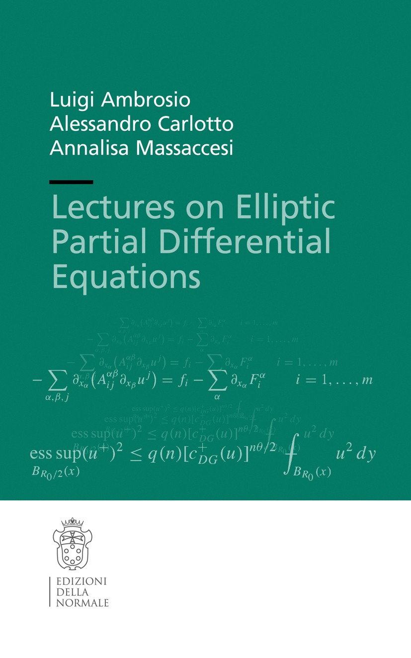 Titlebook: Lectures on Elliptic Partial Differential Equations; Luigi Ambrosio,Alessandro Carlotto,Annalisa Massac Textbook 2018 Edizioni della Norma Titlebook: Lectures on Elliptic Partial Differential Equations; Luigi Ambrosio,Alessandro Carlotto,Annalisa Massac Textbook 2018 Edizioni della Norma