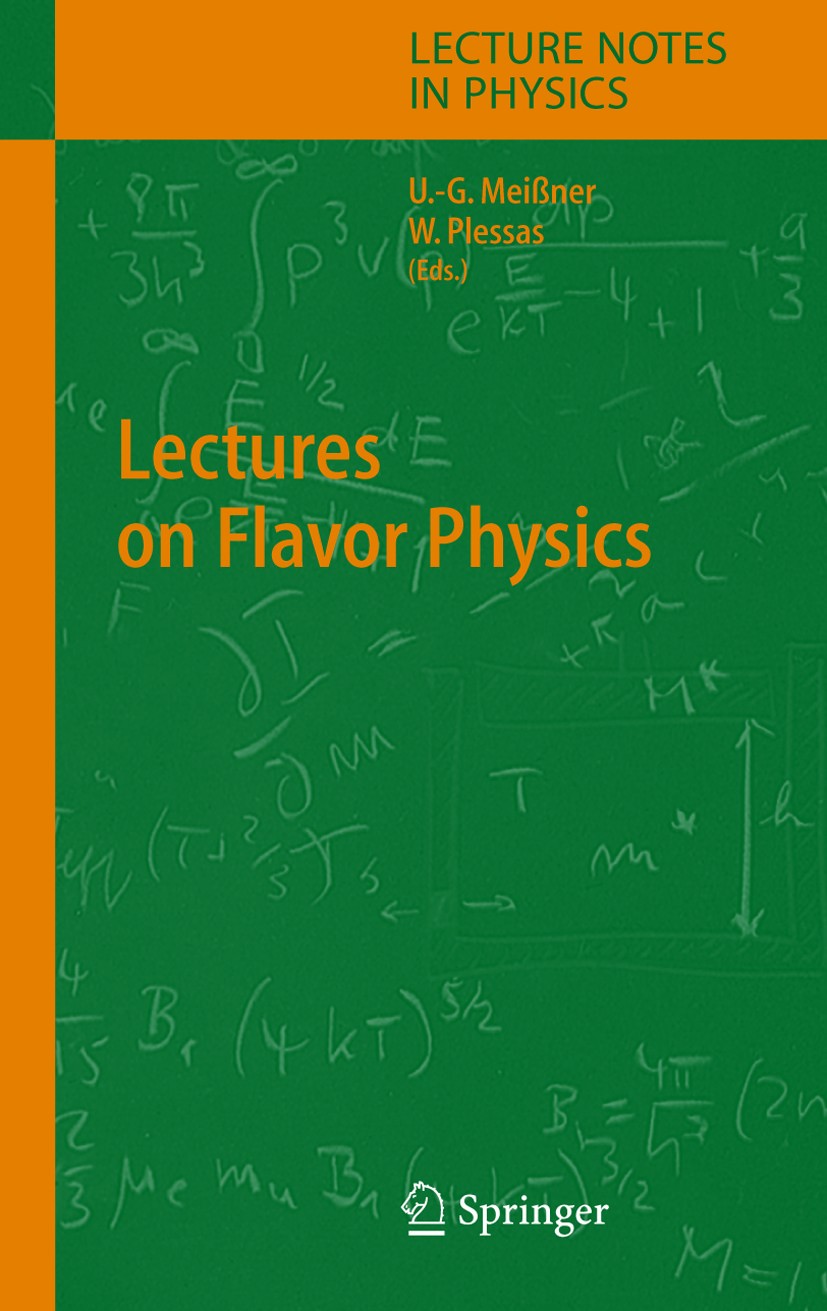Titlebook: Lectures on Flavor Physics; Ulf-G. Meissner,Willibald Plessas Book 2004 Springer-Verlag Berlin Heidelberg 2004 CP violation.Neutrino.Parti Titlebook: Lectures on Flavor Physics; Ulf-G. Meissner,Willibald Plessas Book 2004 Springer-Verlag Berlin Heidelberg 2004 CP violation.Neutrino.Parti