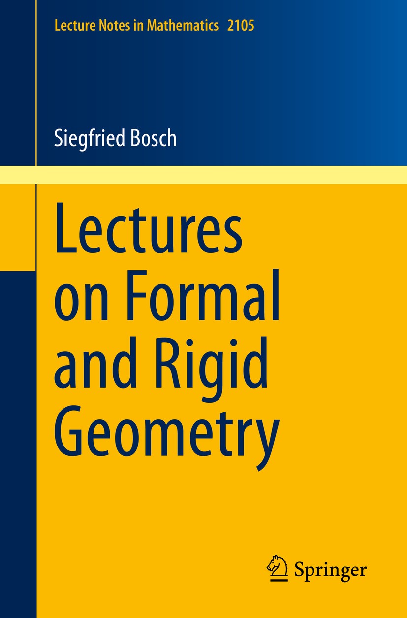 Titlebook: Lectures on Formal and Rigid Geometry; Siegfried Bosch Book 2014 Springer International Publishing Switzerland 2014 Formal blowing-up.Form Titlebook: Lectures on Formal and Rigid Geometry; Siegfried Bosch Book 2014 Springer International Publishing Switzerland 2014 Formal blowing-up.Form