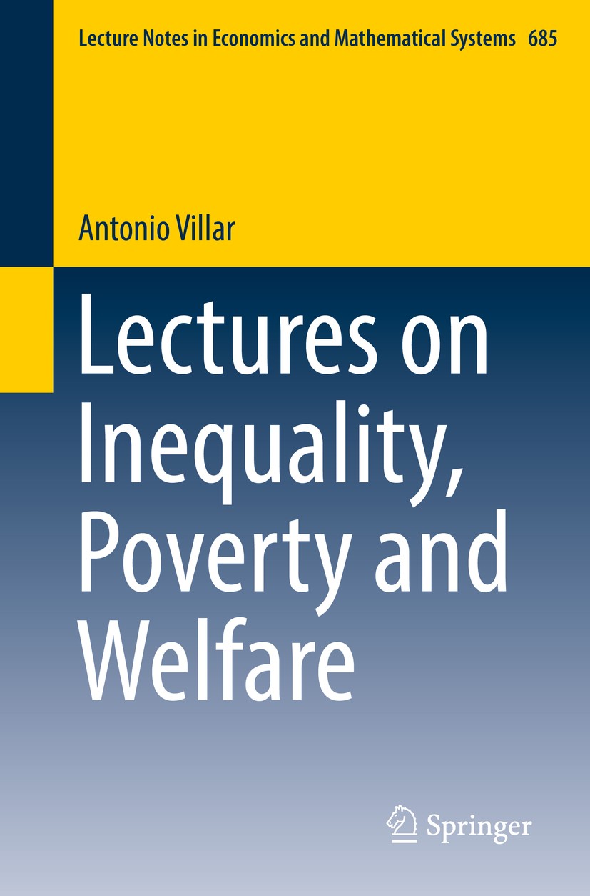 Titlebook: Lectures on Inequality, Poverty and Welfare; Antonio Villar Textbook 2017 Springer International Publishing Switzerland 2017 Inequality.Po Titlebook: Lectures on Inequality, Poverty and Welfare; Antonio Villar Textbook 2017 Springer International Publishing Switzerland 2017 Inequality.Po