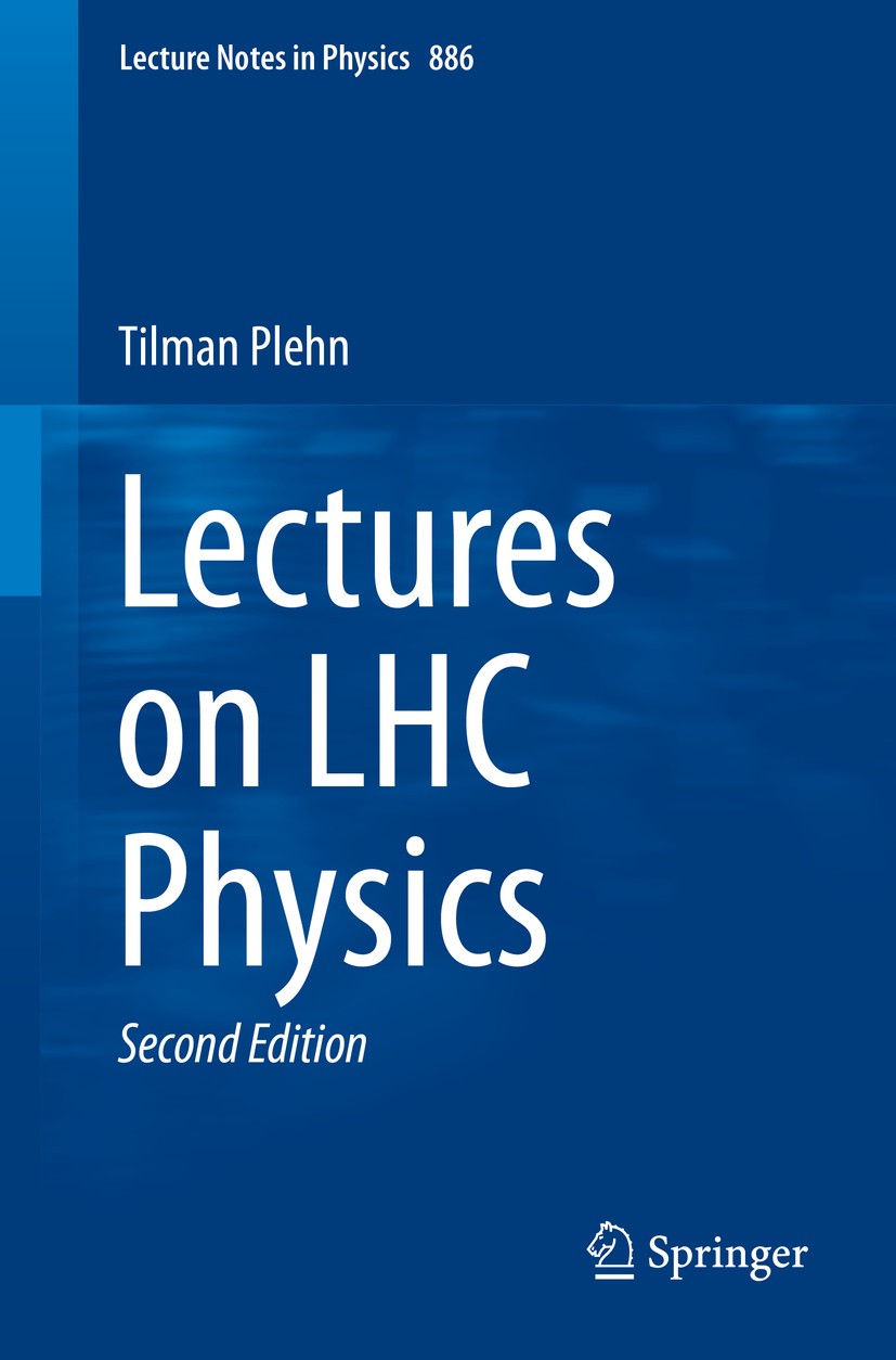 Titlebook: Lectures on LHC Physics; Tilman Plehn Textbook 2015Latest edition Springer International Publishing Switzerland 2015 Hadron Colliders.Higg Titlebook: Lectures on LHC Physics; Tilman Plehn Textbook 2015Latest edition Springer International Publishing Switzerland 2015 Hadron Colliders.Higg